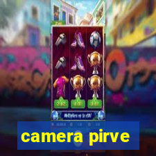 camera pirve